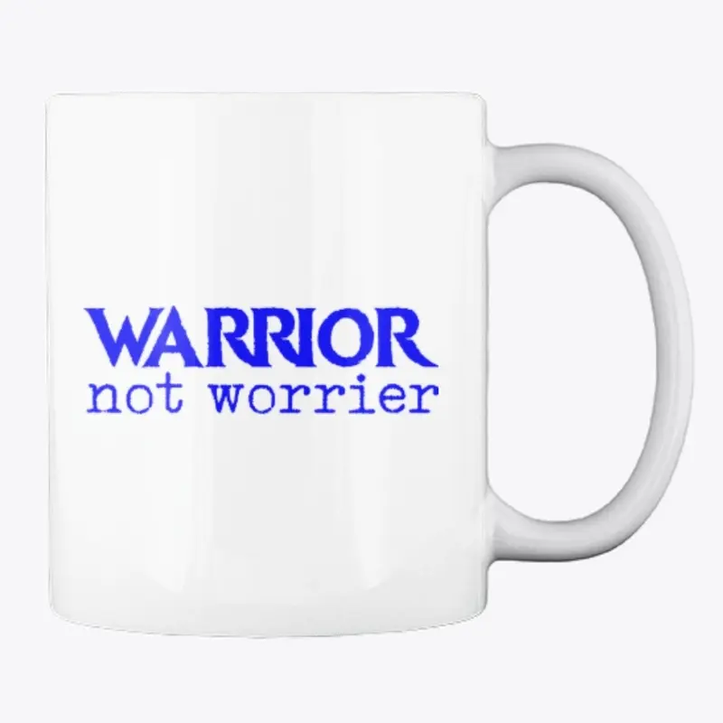 Warrior Not Worrier (Blue)