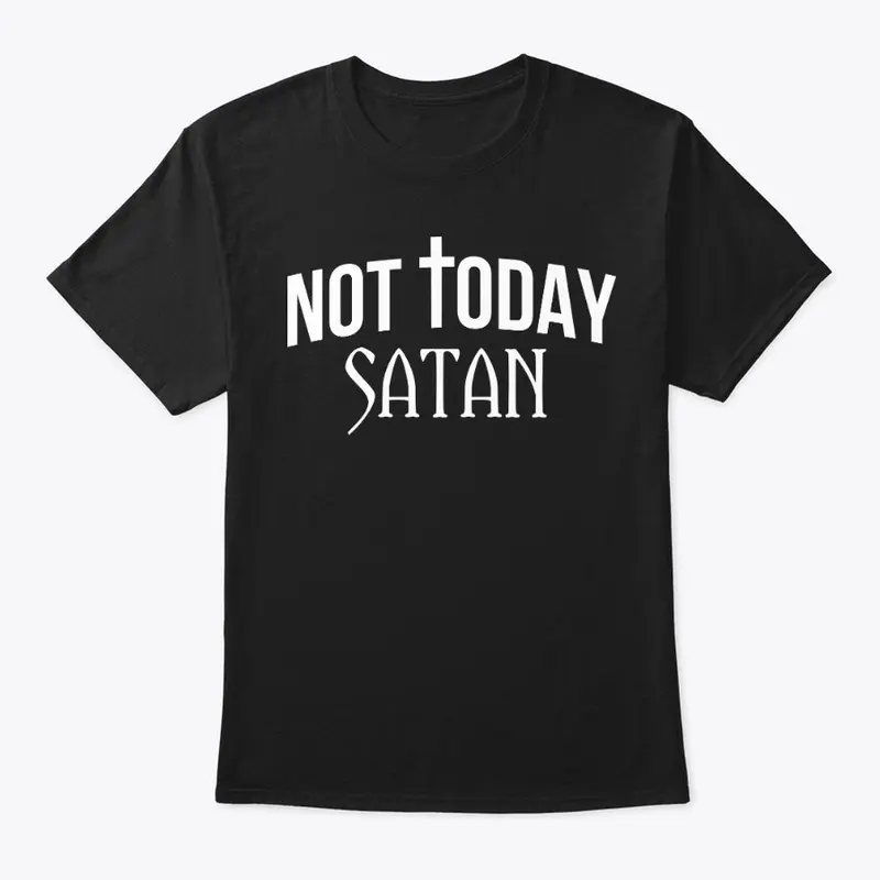 Not Today Satan (White)